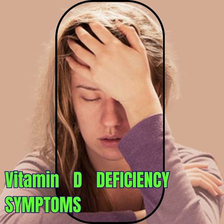 Vitamin D DEFICIENCY SYMPTOMS